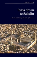 Syria Down to Saladin: Ibn Asakir's History of the City of Damascus 139956126X Book Cover