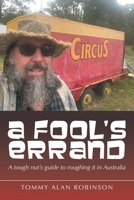 A Fool's Errand: A tough nut's guide to roughing it in Australia B0G35SBVCY Book Cover