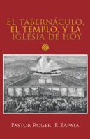 El Tabern�culo, El Templo, Y La Iglesia de Hoy 1506527299 Book Cover