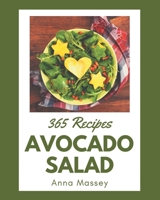365 Avocado Salad Recipes: Cook it Yourself with Avocado Salad Cookbook! B08P4QFGC3 Book Cover