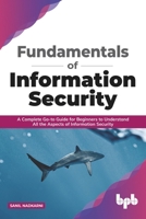 Fundamentals of Information Security: A Complete Go-to Guide for Beginners to Understand All the Aspects of Information Security 9389328403 Book Cover