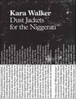 Kara Walker: Dust Jackets for the Niggerati 0982681364 Book Cover