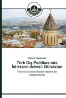 Türk Dış Politikasında İstikrarın Adresi: Gürcistan 3639670205 Book Cover