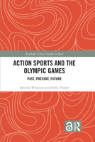 Action Sports and the Olympic Games: Past, Present, Future 1032128321 Book Cover