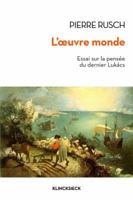 L'Oeuvre-Monde: Essai Sur La Pensee Du Dernier Lukacs 2252039086 Book Cover