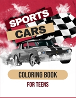 Sports Cars Coloring Book For Teens: Greatest American Muscle Car Coloring Book / Hours of Coloring Fun B08JLXYLB2 Book Cover