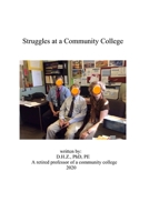 Struggles at a Community College: A story for your entertainment B08H5D51ND Book Cover
