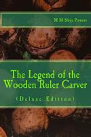 The Legend of the Wooden Ruler Carver: Deluxe Edition: 1979108579 Book Cover