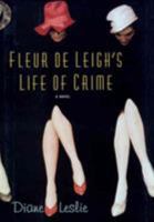 Fleur De Leigh's Life of Crime: A Novel 0684867419 Book Cover