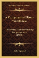 A Kozigazgatasi Eljaras Vezerfonala: Tekintettel A Torvenyhatosagi Kozigazgatasra (1904) 1160277001 Book Cover