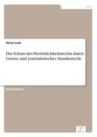 Der Schutz Des Personlichkeitsrechts Durch Gesetz Und Journalistisches Standesrecht 3838625269 Book Cover