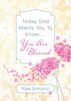 Today God Wants You to Know. . .You Are Blessed 1683225902 Book Cover