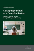 A Language School as a Complex System: Complex Systems Theory in English Language Teaching 3631735685 Book Cover