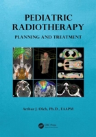 Pediatric Radiotherapy Planning and Treatment 1420085093 Book Cover