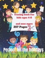 TRACING BOOK FOR KIDS AGES 4-8: INSIDE YOU WILL FIND: 257 PAGES OF ACTIVITIES, TRACING OF LETTERS, NUMBERS, ITALIC, ADDITIONS, COLORING, POINT BY ... (ESPECIALLY PERFECT FOR HOLIDAYS). B095LH5JRY Book Cover