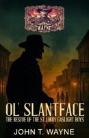 Ol' Slantface – The Rescue of the St. Louis Gaslight Boys: A Civil War Historical Thriller 3964037427 Book Cover