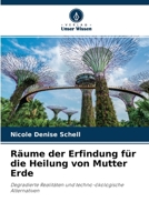 Räume der Erfindung für die Heilung von Mutter Erde: Degradierte Realitäten und techno-ökologische Alternativen 6204161261 Book Cover