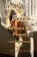 If My People...: 40 Days Of Prayer Lenten Devotional B08TZHGMV7 Book Cover