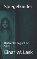 Spiegelkinder: Hinter Glas beginnt ihr Spiel. (German Edition) B0FDL5VKLG Book Cover