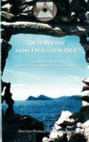 Der Weise vom Heiligen See. Das Neue Wissen, das aus den Anden zu uns kommt 3833437804 Book Cover
