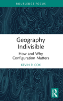 Geography Indivisible: How and Why Configuration Matters 103242415X Book Cover