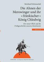 Die Ahnen der Merowinger und ihr fränkischer König Chlodwig: Ein neuer Blick auf die Frühgeschichte unseres Kontintents (German Edition) 3837050114 Book Cover