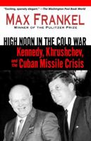 High Noon in the Cold War: Kennedy, Khrushchev, and the Cuban Missile Crisis 0345465059 Book Cover