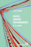 Concise Chemical Thermodynamics 9401050546 Book Cover