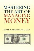 Mastering the Art of Managing Money 1465383042 Book Cover