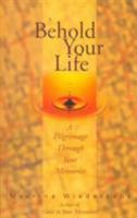 Behold Your Life; A Pilgrimage Through Your Memories 0877939314 Book Cover