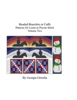 Beaded Bracelets or Cuffs Volume Two: Bead Patterns by GGsDesigns 1523431954 Book Cover