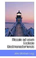 Missale ad Usum Ecclesie Westmonasteriensis 102204995X Book Cover