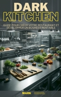 Dark Kitchen : guide pour créez Votre Restaurant et Développez un Business Rentable (French Edition) B0DVZY4552 Book Cover