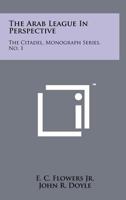 The Arab League in Perspective: The Citadel, Monograph Series, No. 1 1258088347 Book Cover