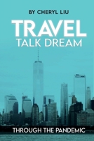 Travel, Talk, Dream: Through the Pandemic B0FSJMT2QQ Book Cover