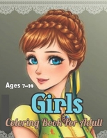 Girls Coloring Book For Adult Ages 7-14 B09SZBTVDQ Book Cover