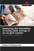 Analysing the feasibility of using solar energy in an on-grid system 6207961277 Book Cover