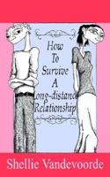 How to Survive a Long-Distance Relationship 1410738388 Book Cover