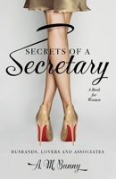 Secrets of a Secretary: Husbands, Lovers and Associates 1739335600 Book Cover