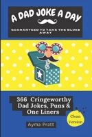 A DAD JOKE A DAY GUARANTEED TO TAKE THE BLUES AWAY (A joke a day series) B0G83C69NZ Book Cover