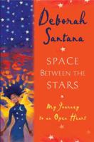 Space Between the Stars: My Journey to an Open Heart 0345471261 Book Cover