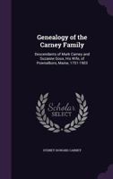 Genealogy of the Carney Family: Descendants of Mark Carney and Suzanne Goux, His Wife, of Pownalboro, Maine, 1751-1903 1343233739 Book Cover