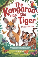 The Kangaroo and the Tiger Stories For Kids: A Heartwarming Jungle Tale About Courage, Kindness, and Unexpected Friendship B0FFTD9CDW Book Cover
