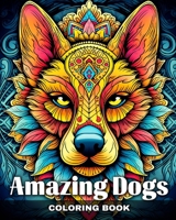 Amazing Dogs Coloring Book: Dog Portraits and Mandala Patterns to Color for Fun and Relaxation B0CTC9WR35 Book Cover