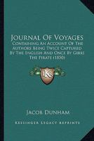 Journal of voyages: containing an account of the author's being twice captured by the English and once by Gibbs the pirate; his narrow escape when chase by an English was schooner; as well as his bein 1275639291 Book Cover