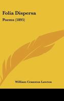 Folia Dispersa: Poems 1166919196 Book Cover