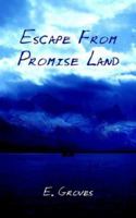 Escape from Promise Land 1420879596 Book Cover
