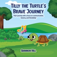 TiLLY THE TURTLE'S BRAVE JOURNEY B0F8PNV73N Book Cover