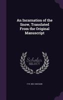 An Incarnation of the Snow (Indian Stories of F.W.Bain) 0548896550 Book Cover
