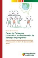 Faces de Paisagem: coremática um instrumento de percepção geográfica: Representações geográficas de conflitos socioespaciais na Serra do Gandarela/MG-Brasil 620217451X Book Cover